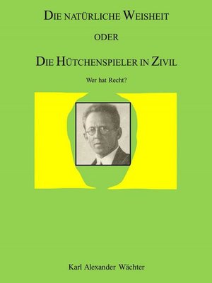 cover image of DIE NATÜRLICHE WEISHEIT ODER DIE HÜTCHENSPIELER IN ZIVIL